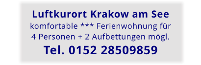Luftkurort Krakow am See komfortable *** Ferienwohnung für 4 Personen + 2 Aufbettungen mögl. Tel. 0152 28509859